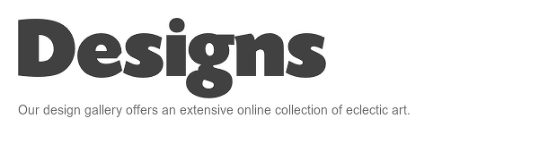 View our designs